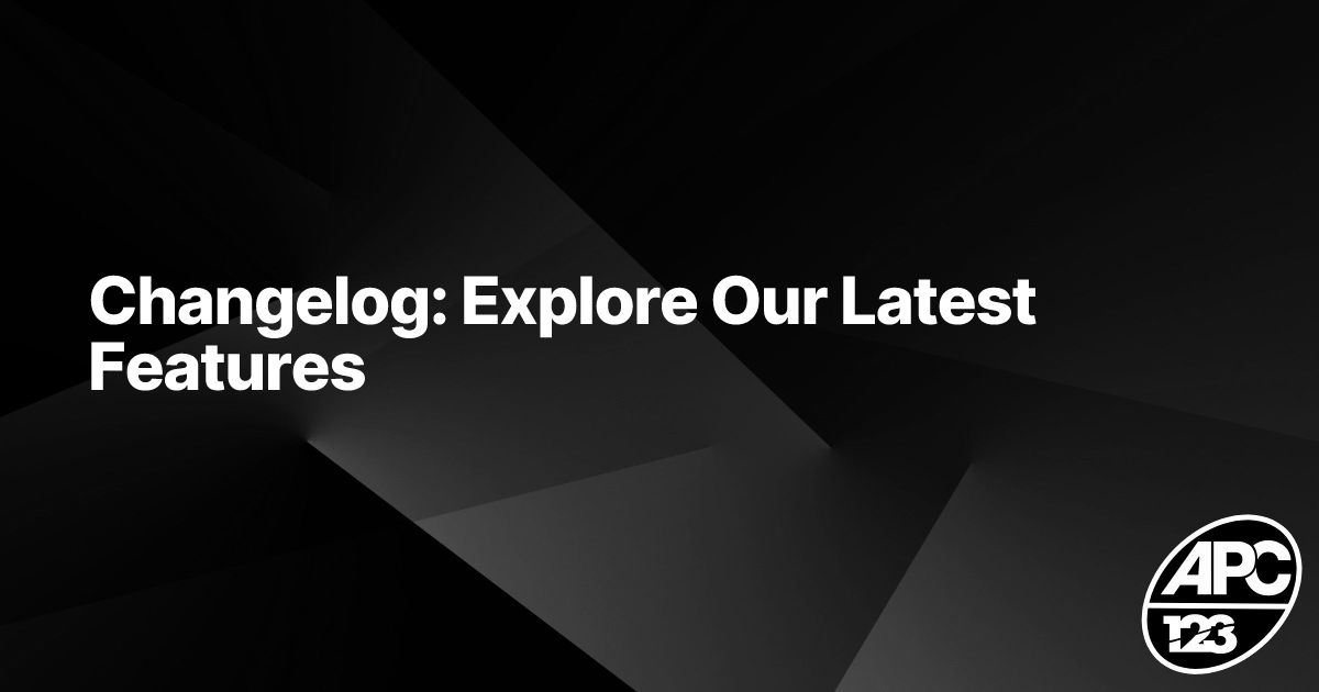 Changelog: Explore Our Latest Features & Upgrades | APC 123